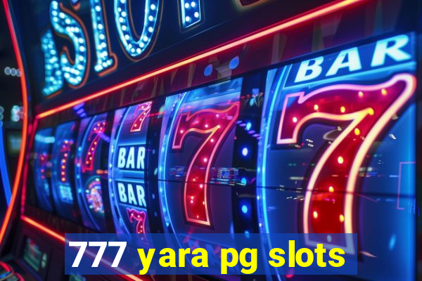 777 yara pg slots